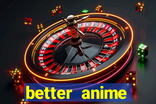 better anime download apk